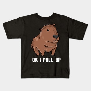 Ok I Pull Up - Capybara Meme Kids T-Shirt